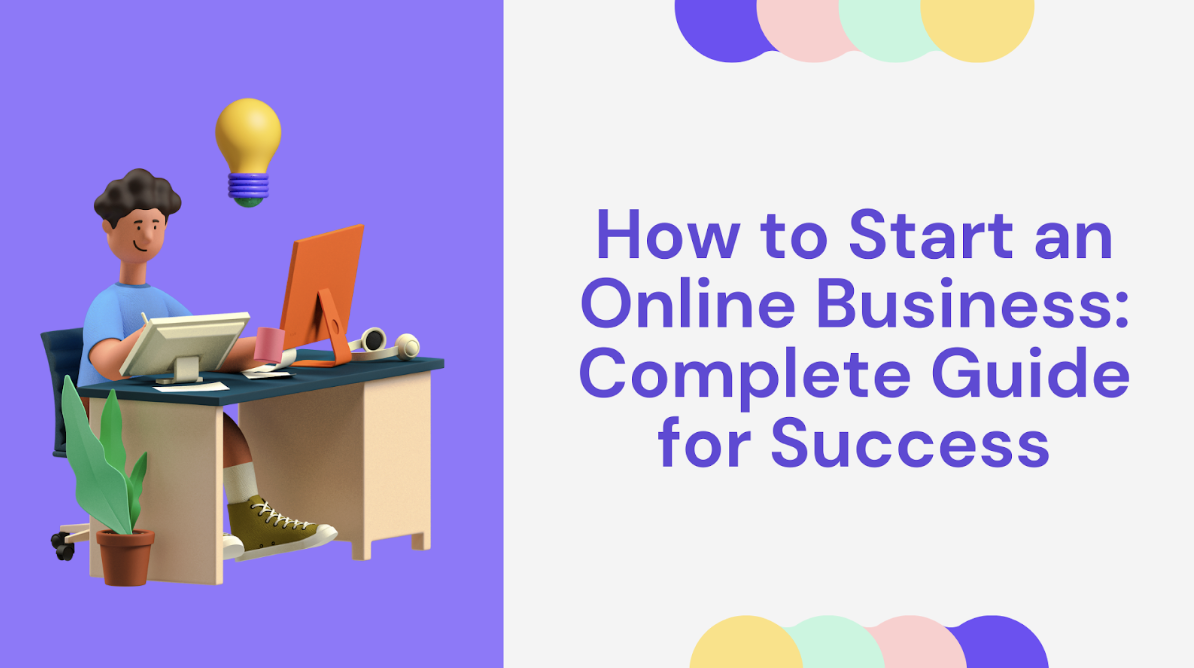 How to Start an Online Business: Complete Guide for Success