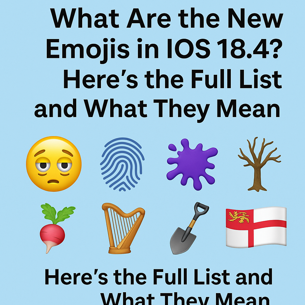What Are the New Emojis in iOS 18.4? Here’s the Full List and What They Mean