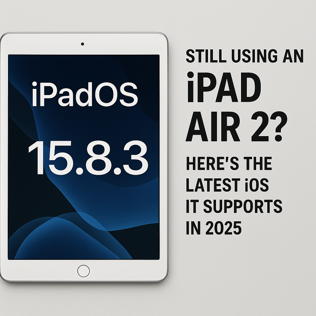 Still Using an iPad Air 2? Here’s the Latest iOS It Supports in 2025