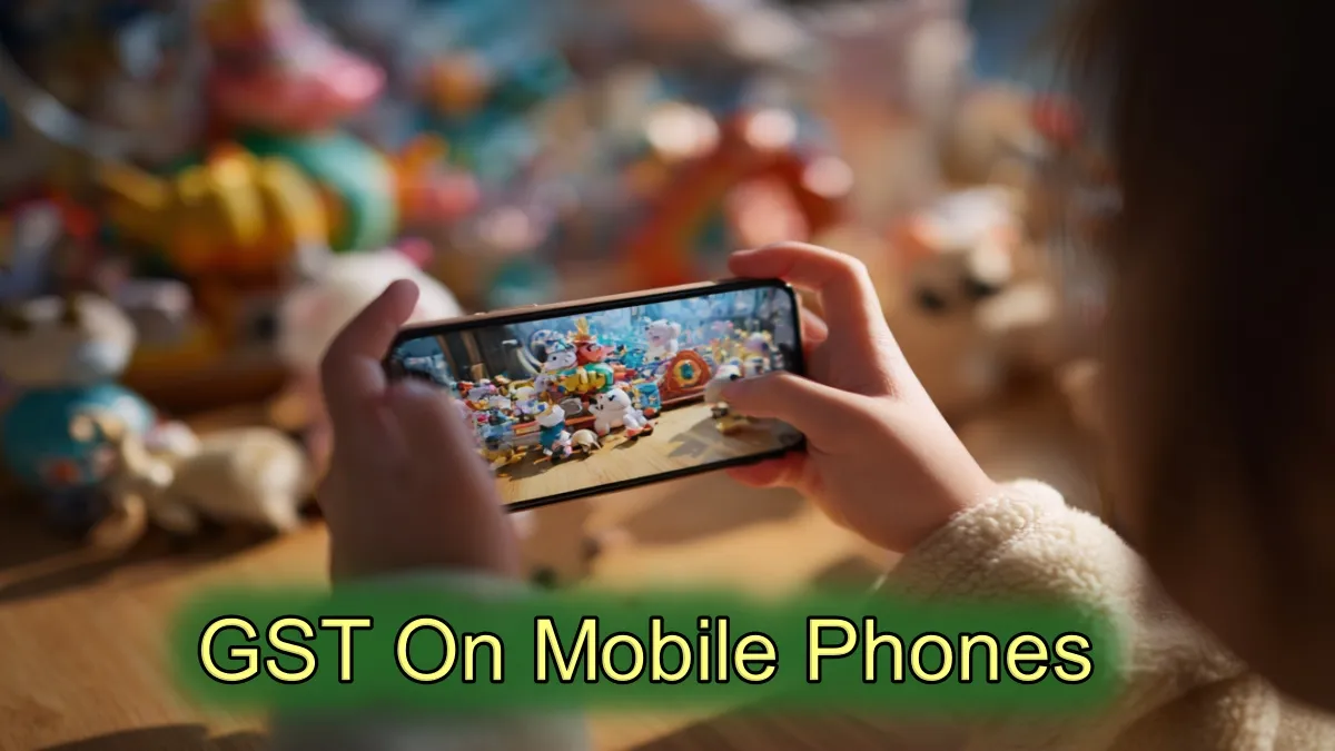 GST on Mobile Phones 2025: What the New GST Structure Means for Consumers