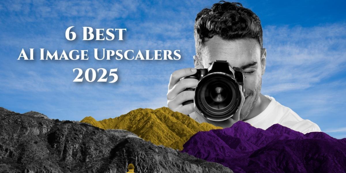 6 Best AI Image Upscalers to Transform Your Photos in 2025