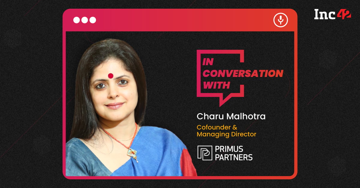 Primus Partners’ Charu Malhotra On Thriving Startup Culture In Indian Tier II & III Cities