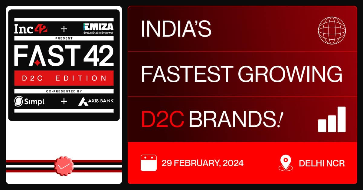 FAST42 By Inc42 — India’s Most Coveted List Of Fastest Growing D2C Brands To Launch Tomorrow
