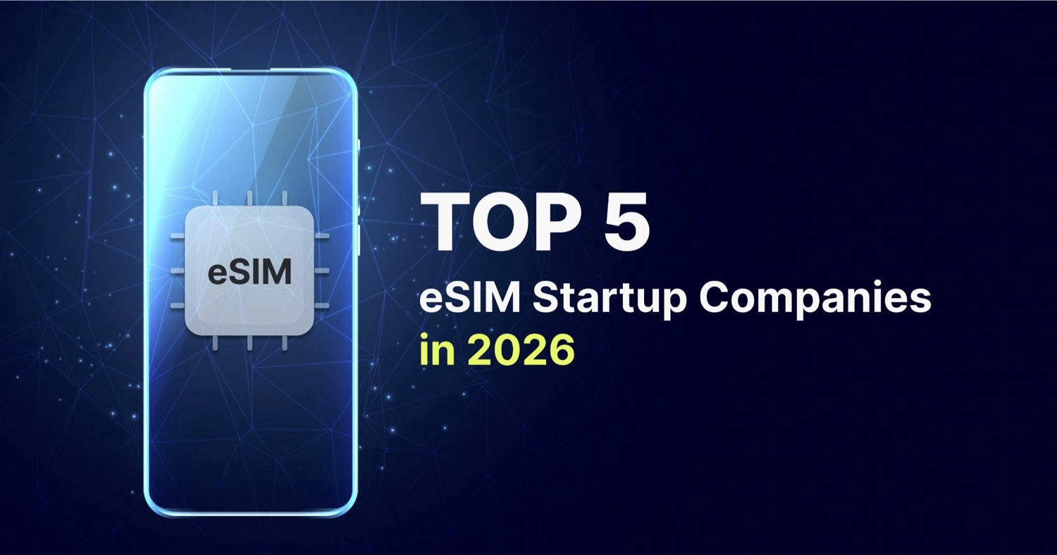 Top 5 eSIM Startup Companies in 2026