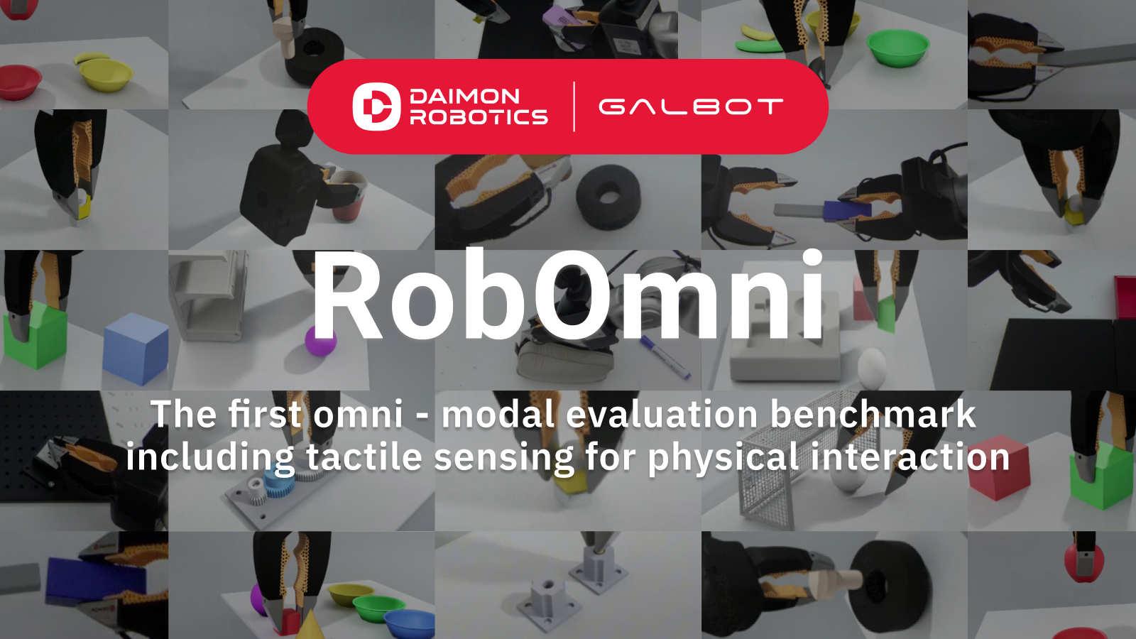 Daimon and Galbot Jointly Release RobOmni, An Omni-Modal Evaluation Benchmark Including Tactile Sensing for Physical Interaction