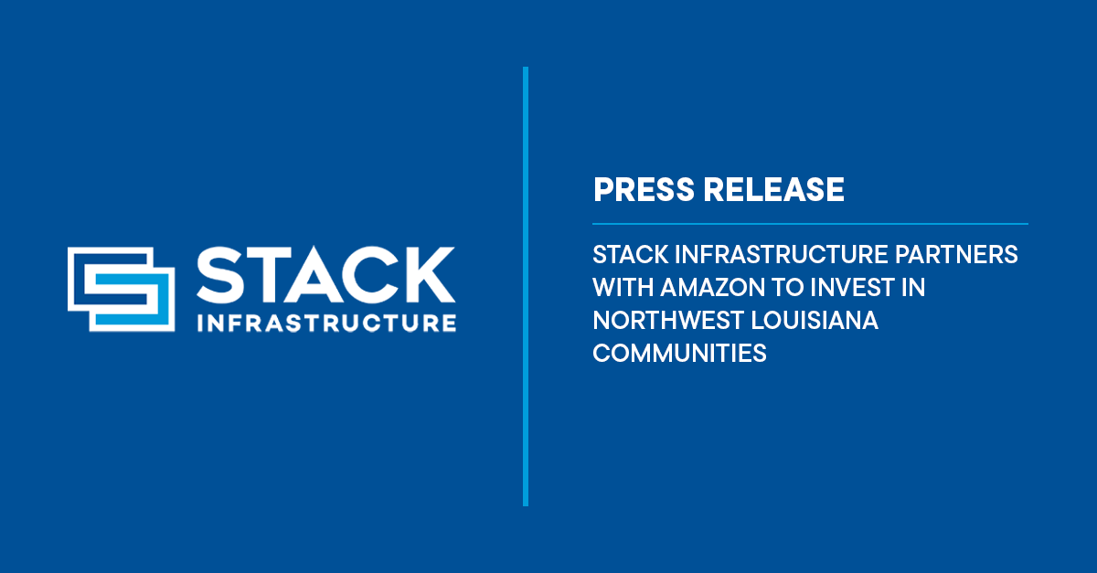 STACK Infrastructure Partners with Amazon to Invest in Northwest Louisiana Communities