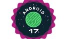 Android 17 is Now Rolling Out